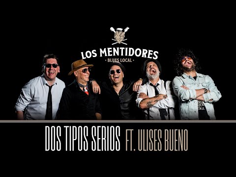 Los Mentidores - Dos Tipos Serios ft. Ulises Bueno