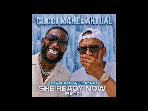 Kafani feat. Gucci Mane & Aktual - She Ready Now Remix ( Produced by Aktual )