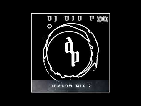 DJ Dio P - Dembow Mix 2 (Dirty) 2019