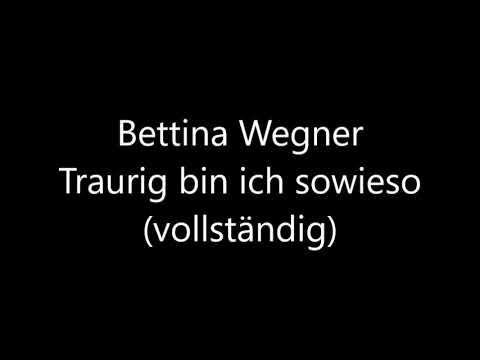 Bettina Wegner - Traurig bin ich sowieso