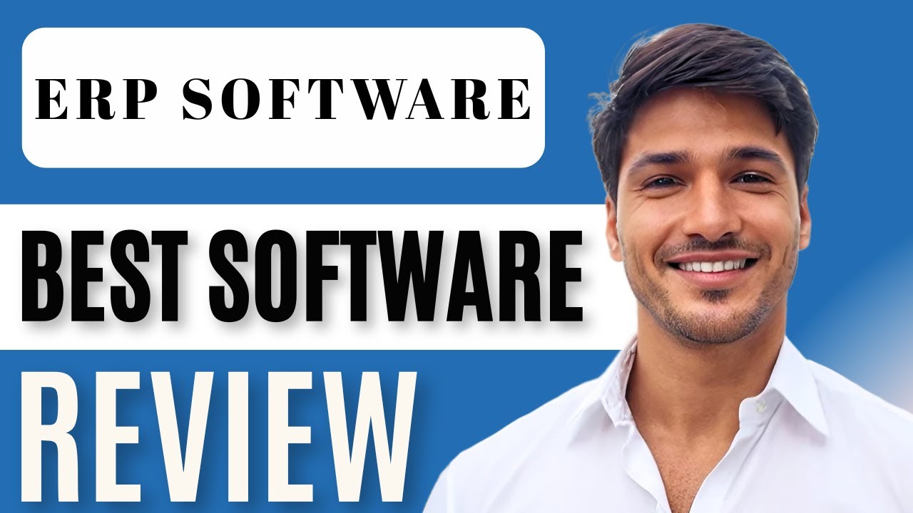 Best ERP Software in 2025: Features, Walkthrough, Pros & Cons | Ultimate Guide