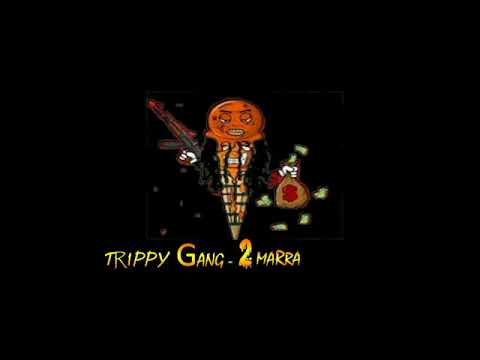 Trippy Gang  -  No 2Marra