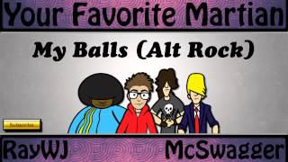 My Balls - Your Favorite Martian (Alt Rock Version)