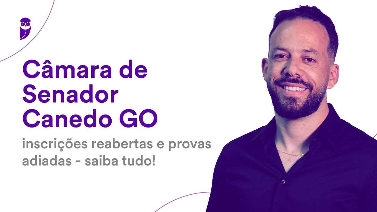 Câmara de Senador Canedo GO: inscrições reabertas e provas adiadas - saiba tudo!
