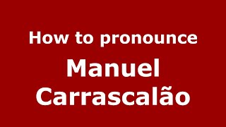 How to pronounce Manuel Carrascalão
