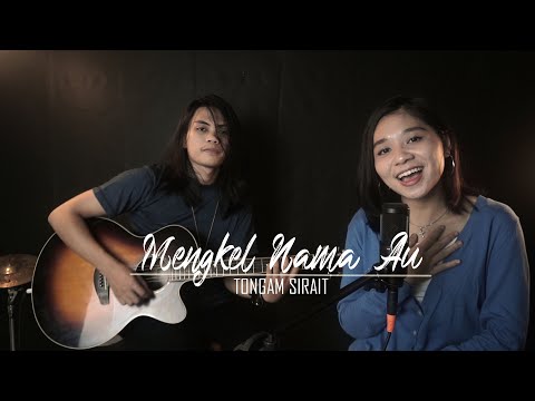 Mengkel Nama Au - Tongam Sirait | Versi Akustik (cover Martin S Ft Maria L Manullang)