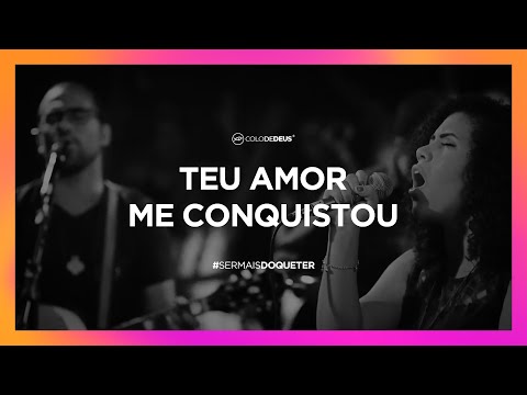 TEU AMOR ME CONQUISTOU // #SERMAISDOQUETER // COLO DE DEUS