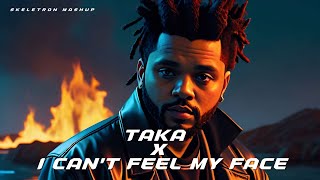 The Weeknd & Skrillex x Ahadadream x Priya Ragu - TAKA  X I Can't Feel My Face (Skeletron Mashup)