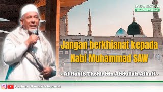 Download lagu Jangan berkhianat kepada Nabi Muhammad SAW - Al Habib Thohir bin Abdullah Alkaff mp3 Download lagu Jangan berkhianat kepada Nabi Muhammad SAW - Al Habib Thohir bin Abdullah Alkaff mp3