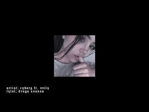 Cyborg - Druga szansa Ft. zeily.