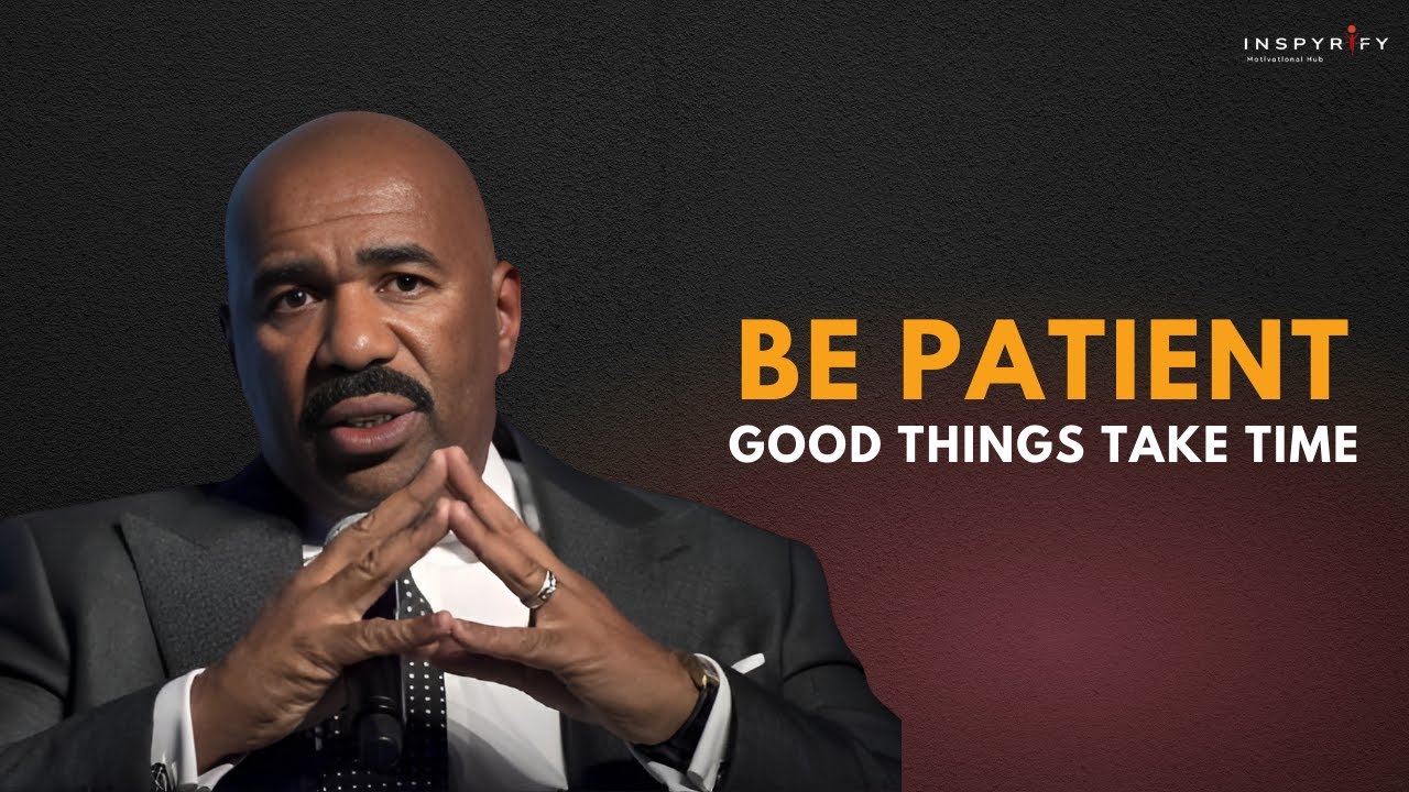 GOOD THINGS TAKE TIME, BE PATIENT | Steve Harvey Motivation | Best Motivational Speech