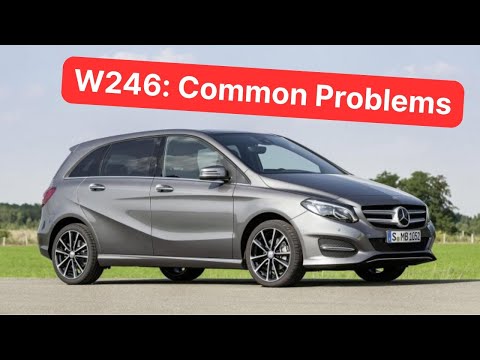 Mercedes B-Class W246 (2011-2019): Common faults