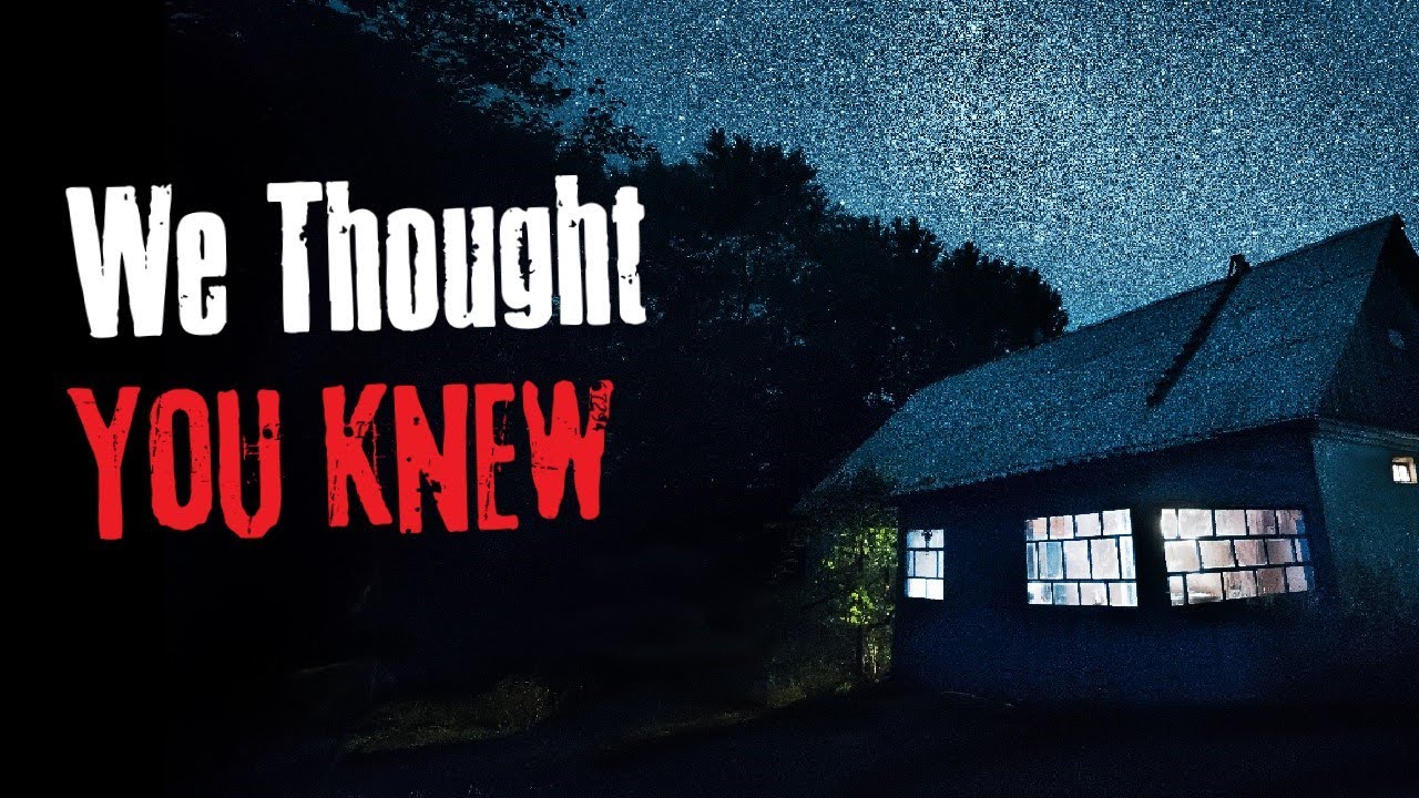"We Thought You Knew" Creepypasta Scary Stories
