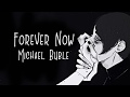 「Nightcore」→ Forever Now ♪ (Michael Buble) LYRICS ✔︎