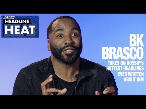 BK Brasco Takes on BOSSIP'S Hottest Headlines Written About Him|
