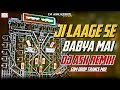 Ji Laage Se Babya Mai Dj Remix Ji Lage Baba Mein Remix Edm Drop Mix DJ ASK Remix