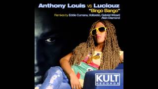 Anthony Louis VS Luciouz - Bingo Bango (Original Mix)