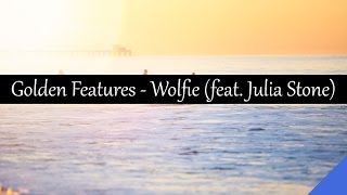 Golden Features - Wolfie (feat. Julia Stone)
