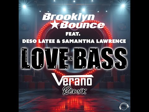 Brooklyn Bounce feat. Deso Latee & Samantha Lawrence - Love & Bass (Verano Remix)