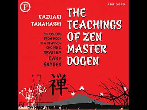 Teachings of Zen Master Dogen: Selections from Moon in a Dewdrop - Kazuaki Tanahashi