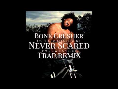 Bone Crusher Ft. Killer Mike & T.I. - Never Scared (Fvllweather Trap Remix)