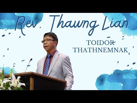 Rev. Thawng Lian "TOIDOR THATHNEMNAK (1Peter 5:5-6; Luka 18:14)