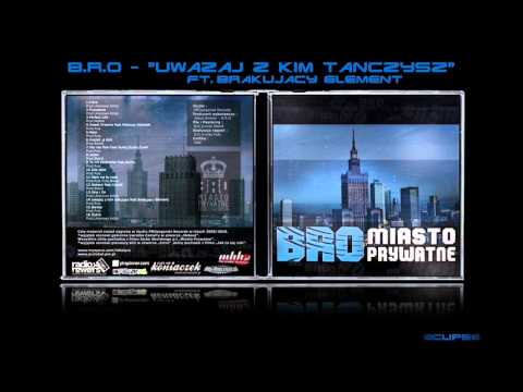 B.R.O feat. Brakujący Element - "Uważaj z Kim Tańczysz"