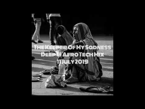 (DJ MT) - The Keeper Of My Sadness Deep & Afro Tech Mix - 11 July 2019