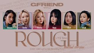 Download lagu GFRIEND (여자친구) - 'Rough (시간을 달려서)' (Ballad Version) Lyrics [Color Coded Lyrics Han/Rom/Eng/가사] mp3