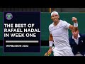 The Best of Rafael Nadal in Week One | Wimbledon 2022