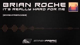 Brian Roche - It's Really Hard For Me [SMASH FABRIC RECORDS]