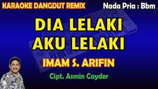 Download lagu Dia lelaki aku lelaki karaoke Dangdut Remix Imam S. Arifin mp3 Download lagu Dia lelaki aku lelaki karaoke Dangdut Remix Imam S. Arifin mp3