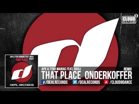 APX & Tyro Maniac feat. Rosli - That Place (Onderkoffer Remix) OUT NOW!