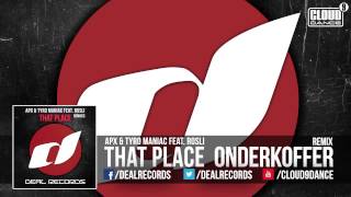 APX & Tyro Maniac feat. Rosli - That Place (Onderkoffer Remix) OUT NOW!