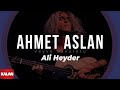 Ahmet Aslan - Ali Heyder 