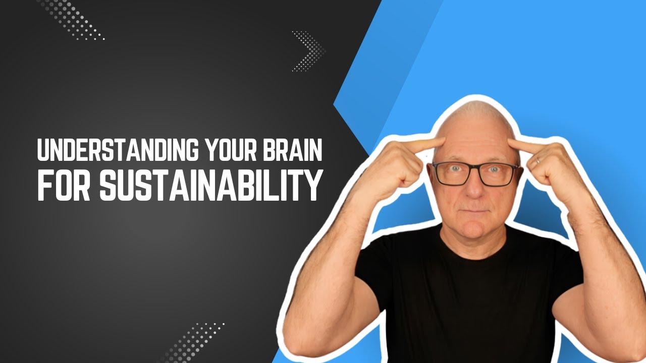 Understanding Your Brain for Sustainability