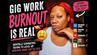 Gig Work Burnout Is REAL… 😩