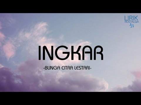 Bunga Citra Lestari - Ingkar - Lirik Nostalgia