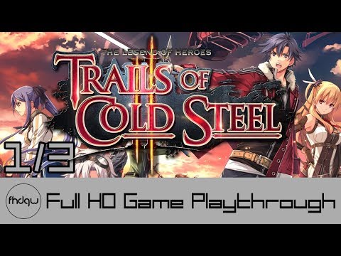 The Legend of Heroes: Trails of Cold Steel II PART 1/3 - Full Game Playthrough (No Commentary)