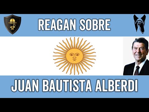 Ronald Reagan Sobre Juan Bautista Alberdi - The Monopoly Channel