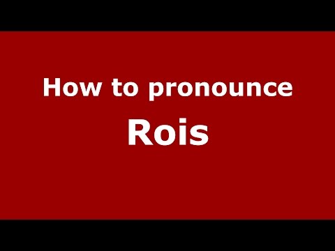 How to pronounce Rois