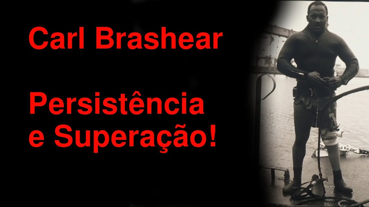 Carl Brashear - Persistência e Superação!