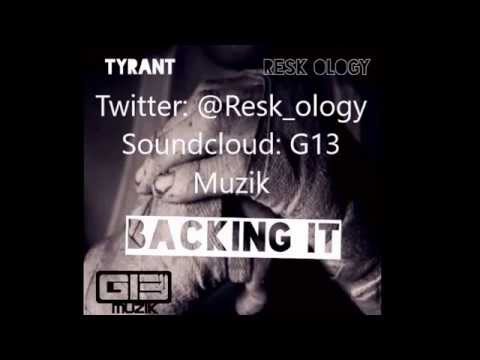 Resk Ology - Backing It Ft Tyrant (Audio)