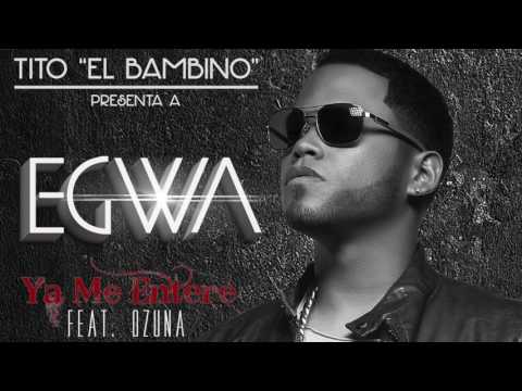 Ya me enteré   Tito 'El Bambino' presenta Egwa feat   Ozuna