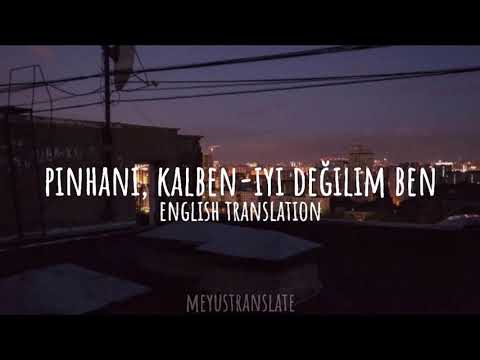 Pinhani, Kalben - İyi Değilim Ben | English Translation