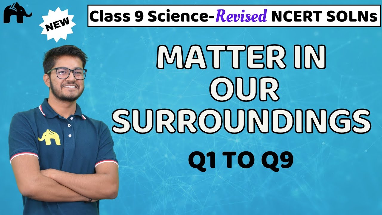 Matter in our Surroundings Class 9 Science | Revised NCERT Solutions | Chapter 1 Questions 1-9