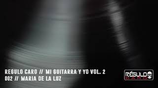 Maria de la luz ft Regulo caro