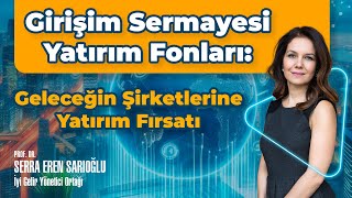 Girişim Sermayesi Yatırım Fonları: Geleceğin Şirketlerine Yatırım Fırsatı #giriş