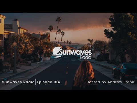Sunwaves Radio 014 | Hosted by Andrew Frenir