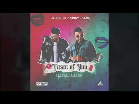 DJ Soltrix & Vinny Rivera Ft. Jatoy - Taste Of You